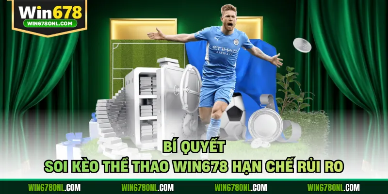 Bí quyết soi kèo thể thao WIN678 hạn chế rủi ro