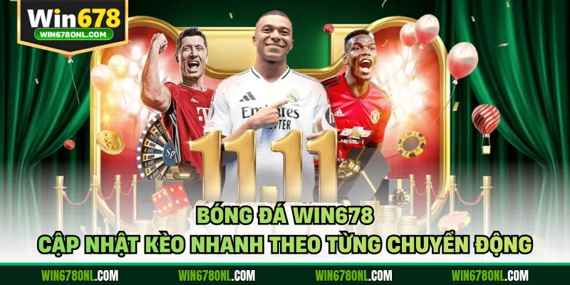 Bóng đá WIN678 cập nhật kèo nhanh theo từng chuyển động