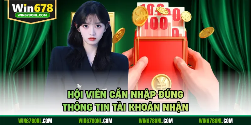 Hội viên cần nhập đúng thông tin tài khoản nhận