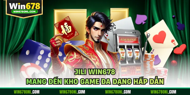 JILI WIN678 mang đến kho game đa dạng hấp dẫn 