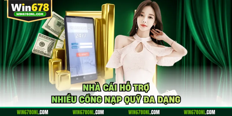 Nhà cái hỗ trợ nhiều cổng nạp quỹ đa dạng