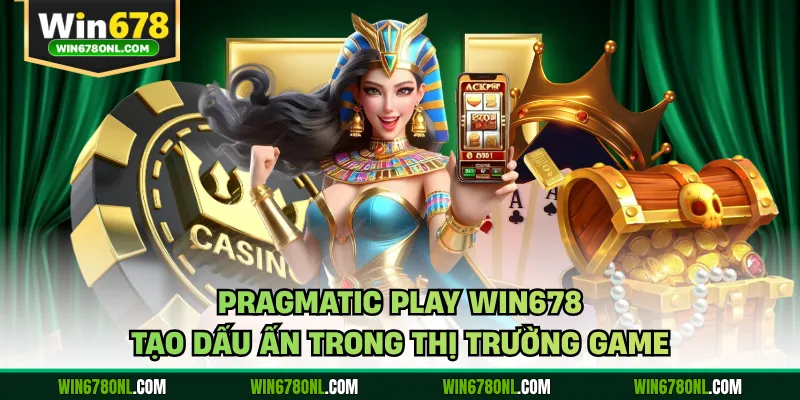 Pragmatic Play WIN678 tạo dấu ấn trong thị trường game