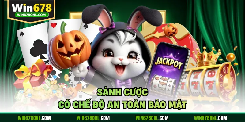 Sảnh cược có chế độ an toàn bảo mật