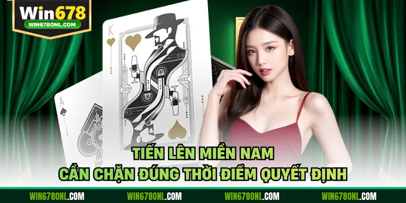 Tiến lên miền Nam cần chặn đúng thời điểm quyết định