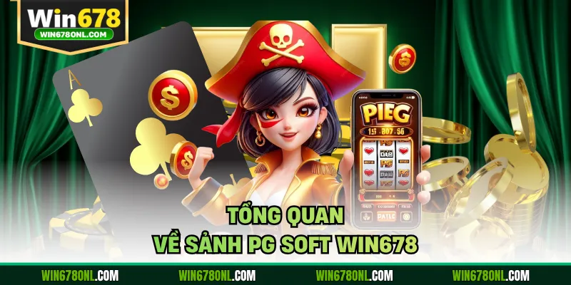 Tổng quan về sảnh PG Soft WIN678
