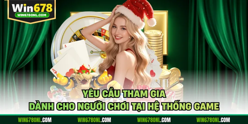 Yêu cầu tham gia dành cho người chơi tại hệ thống game