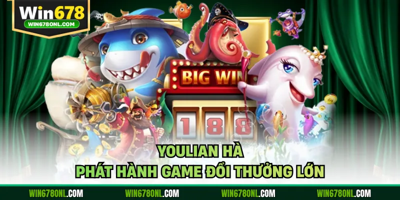 YouLian hà phát hành game đổi thưởng lớn
